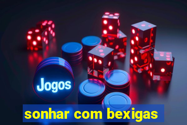 sonhar com bexigas